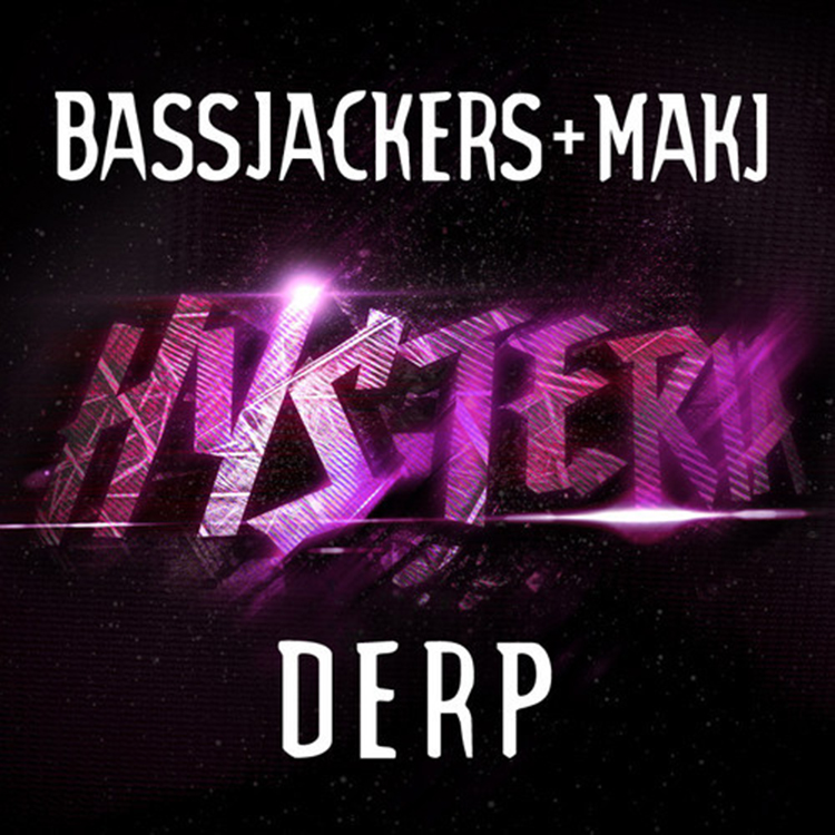 Bassjackers-MAKJ-DERP-April-28-Hysteria-Records1