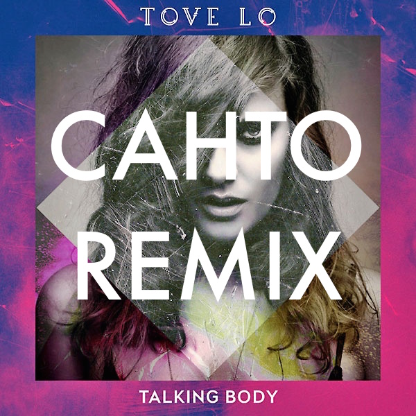 Tove Lo- Cahto Remix