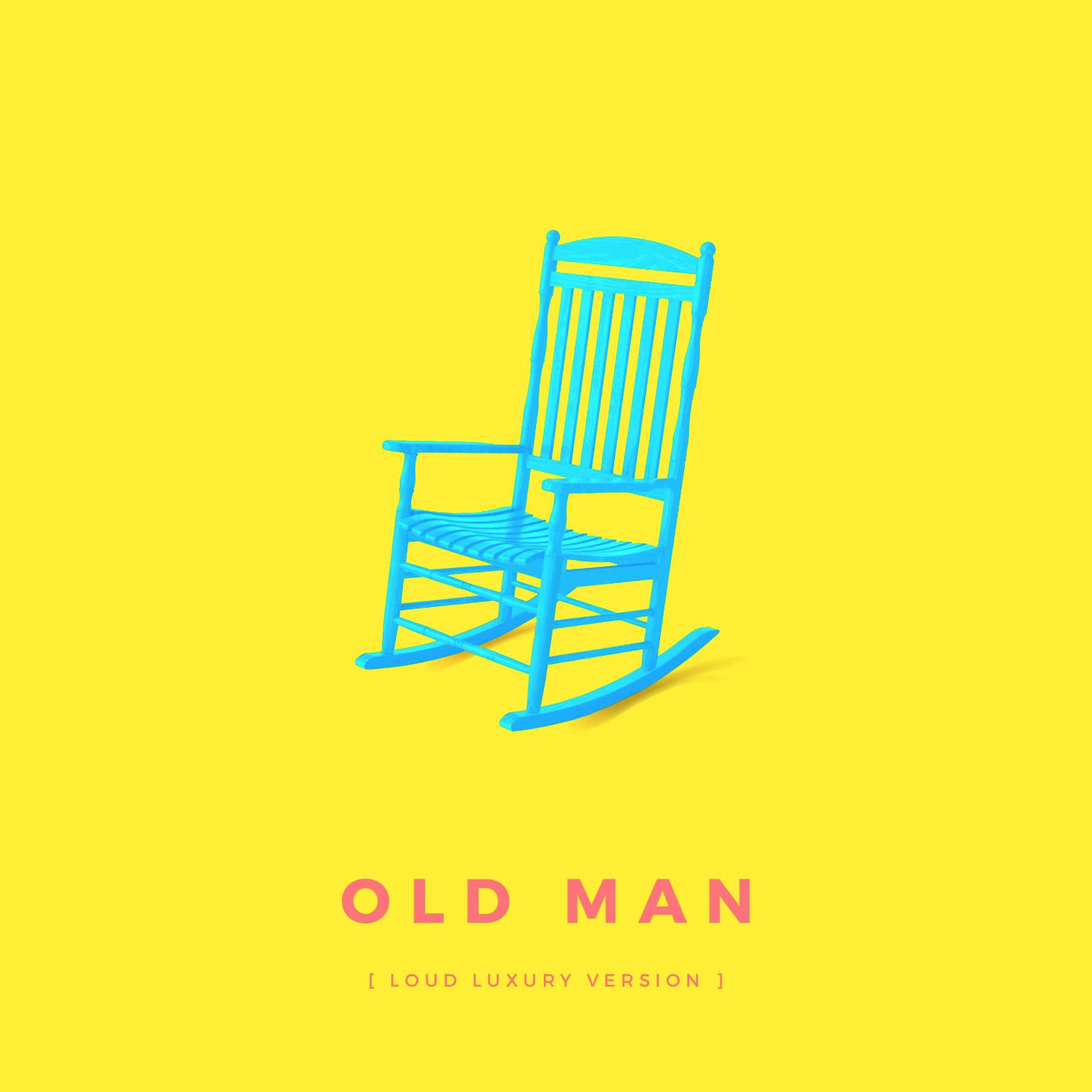 loud luxury- old man remix
