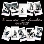Mia Martina – Sooner Or Later ft. Kent Jones