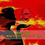 Romain Good – When The Fire Starts To Burn (Original Mix)