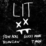 Steve Aoki & Yellow Claw – Lit (Feat. Gucci Mane and T-Pain)