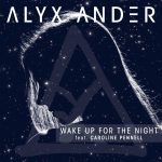 Alyx Ander – Wake Up For The Night Feat. Caroline Pennell