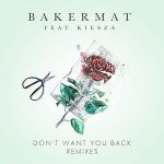 Bakermat – Don’t Want You Back ft. Kiesza (Remixes)