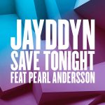 Jayddyn – Save Tonight (Feat. Pearl Andersson)