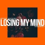 Modern Machines – Losing My Mind (ft. Sugarwolf)