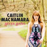 Caitlin MacNamara – Never Rains