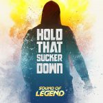 Sound Of Legend – Hold That Sucker Down