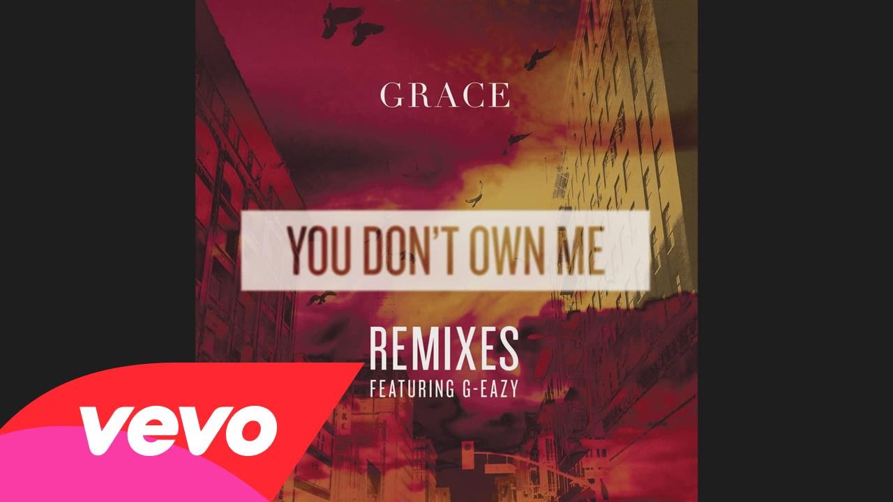 Blow own me. Grace you don't own me. You don't own me Grace feat g-Eazy. You don’t own me обложка. Grace певица you don't own me.