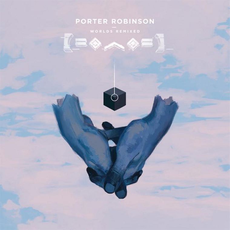 Porter Robinson - Worlds Remixed - By The Wavs