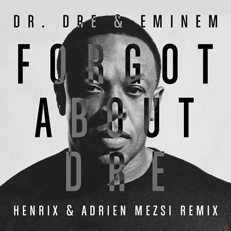 Dr. Dre & Eminem - Forgot About Dre (Henrix & Adrien Mezsi Remix) - By ...
