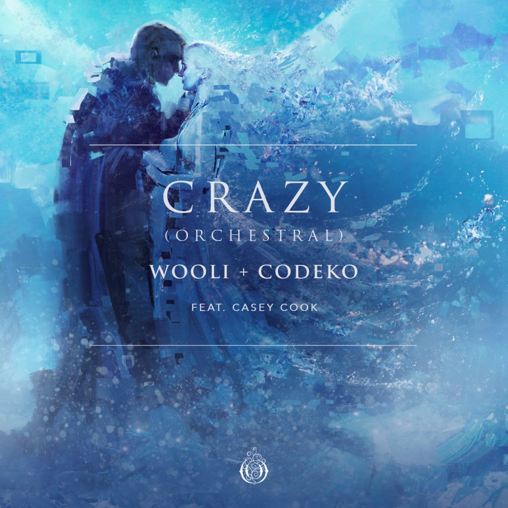 Wooli & Codeko Ft. Casey Cook – Crazy (Orchestral)